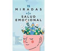 15 MIRADAS A LA SALUD EMOCIONAL (Desarrollo personal)