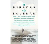 15 Miradas a La soledad: Quince autores analizan, desde una óptica diferente y particular, la parte más positiva de la soledad. (Estilo de vida)