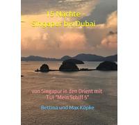 15 Nächte - Singapur ubai: von Singapur in den Orient mit TUI "Mein Schiff 5"