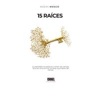 15 RAÍCES: La sanidad no está en cortar las ramas, sino en encontrar la llave que abre las raíces.