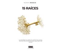 15 RAÍCES: La sanidad no está en cortar las ramas, sino en encontrar la llave que abre las raíces.