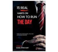 15 REAL HABITS ON HOW TO RUN THE DAY