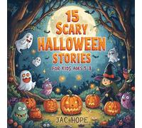15 Scary Halloween Stories for kids ages 5-8: Short Halloween Stories for Brave Young Readers, Perfect for Bedtime and Family Reading
