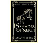 15 Shades of Neigh: An Anthology
