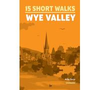 15 Short Walks in the Wye Valley (Cicerone Short Walk Guides)