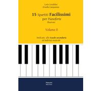 15 Spartiti Facilissimi per Pianoforte (Illustrato) Volume II: Dedicato alle scuole secondarie ad indirizzo musicale (PianoArt Music Series)