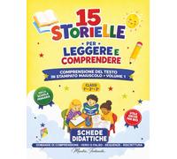 15 STORIELLE PER LEGGERE E COMPRENDERE: COMPRENSIONE DEL TESTO IN STAMPATO MAIUSCOLO - VOLUME 1 - SCHEDE DIDATTICHE