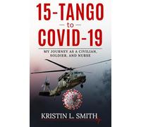 15-Tango to COVID-19: My Journey as a Civilian, Soldier, and Nurse