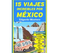 15 Viajes Increíbles por México: México por carretera