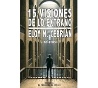 15 visiones de lo extraño: relatos fantásticos: Edición ilustrada