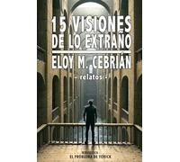 15 visiones de lo extraño: relatos fantásticos: Edición ilustrada
