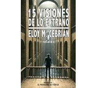 15 visiones de lo extraño: relatos fantásticos: Edición ilustrada