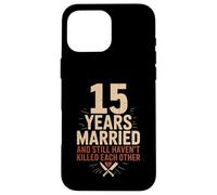 15 Years of Marriage & Still Haven't Killed Each Other Carcasa para iPhone 16 Pro MAX