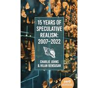 15 Years of Speculative Realism: 2007-2022