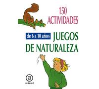 150 actividades y juegos de naturaleza para niños de 6 a 10 años: 17 (Libros de actividades)