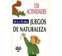 150 actividades y juegos de naturaleza para niños de 6 a 10 años
