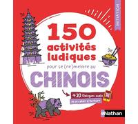 150 activités ludiques pour se (re)mettre au chinois: Initiation