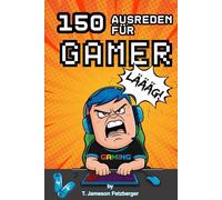 150 Ausreden für Gamer: „Das perfekte Geschenk für Noobs, Tryhards & Lag-Profis“