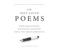150 Best-Loved Poems: From Shakespeare, Dickinson, Whitman, Poe & the Great Romantics - An Essential Collection of Classic Verse for Comfort & Joy