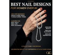 150 Best Nail Designs for Women Over 60: Wearable Manicure Ideas on Short and Natural Nails - Six Curated Collections From Everyday Elegance to French Tips, Special Occasions, and Shimmer