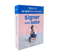 150 cartes pour apprendre à signer avec bébé: Aidez votre enfant à s'exprimer avant même d'avoir acquis la parole !