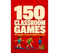 150 Classroom Games, PE Games & Camp Activities for Kids: Ready-to-Use Icebreakers, Brain Breaks & Team-Building Activities for Teachers and Camp Counselors - Access to Nearly 1,000 Printable Pages