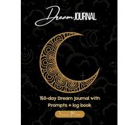 150 Day Dream Journal: A Guided Daily Diary for Recording and Interpreting Your Dreams Format for Lucid Dreaming, Nighttime Reflections, and Subconscious Insights