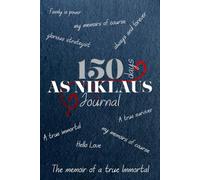 150 Days as Niklaus Journal - A memoir of a true Immortal: Guided Prompts for Forging Your Legacy, Embracing Your Complexity, and Building an Empire