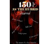 150 Days as The Hybrid Journal: A Memoir of a True Immortal