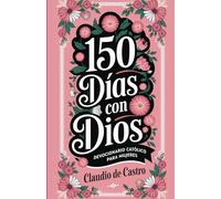 150 Días con Dios / Devocionario Católico para Mujeres: Una Reflexión Diaria para Inspirar tu Vida / Apostolado Católico: 7 (COLECCIÓN DEVOCIONARIOS CATÓLICOS)