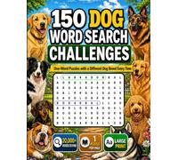 150 Dog Word Search Challenges: Large Print One-Word Puzzles with 20,000+ Words to Find and a Different Dog Breed Every Time (One-Word Word Search Challenges)
