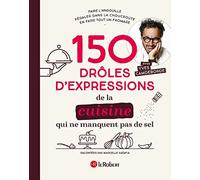 150 divertidas expresiones culinarias que no faltan de sal – Le Robert