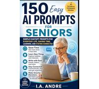 150 Easy AI Prompts for Seniors for Better Living and Organization: Large Print