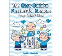 150 Easy Sudoku Puzzles for Seniors Large Print Edition: Relaxing Logic Exercises for Beginners and Seniors - One Puzzle Per Page - 150 Fun & Stress-Free Puzzles