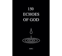 150 ECHOES OF GOD: Daily Bible Verses (Reimagined) for Encouragement and Inner Peace