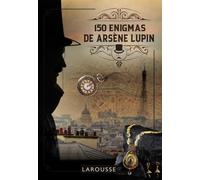 150 Enigmas de Arsène Lupin (LAROUSSE - Libros Ilustrados/ Prácticos - Ocio y naturaleza - Ocio)