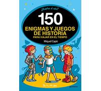 150 enigmas y juegos de historia para viajar en el tiempo: Enigmas y acertijos para niños y niñas (No ficción ilustrados)
