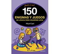 150 enigmas y juegos de lógica para volverse loco: Enigmas y acertijos para niños y niñas (No ficción ilustrados)