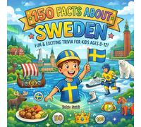 150 Facts about Sweden: Pack Your Bags for the Icehotel, Northern Lights, and Awesome Nordic Trivia