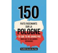150 faits fascinants sur la Pologne - Ce que tu ne savais pas (mais que tu vas adorer découvrir)