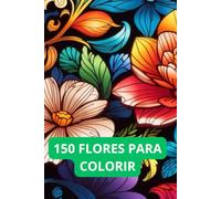 150 FLORES PARA COLORIR