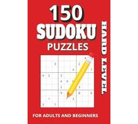 150 Hard Sudoku Puzzles for Adults: Advanced Brain Games | One Puzzle Per Page | Challenging Sudoku for Focus, Logic | 6x9 Inches, 228 pages | Solutions Included