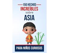 150 hechos increíbles sobre Asia para niños curiosos: Descubre los tesoros ocultos de Asia con este cautivador libro para jóvenes exploradores. | El ... 5 a 13 años aficionados a la cultura griega.