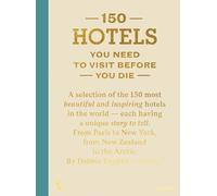 150 Hotels You Need To Visit Before You Die (nouvelle Edition) /anglais: Revised edition (150 Series)