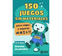 150 Juegos Sin Materiales para Niños de 3 a 9 años: Para viajes en coche y avión, esperas, restaurantes y casa · Actividades sin pantallas para entretener, conversar e imaginar