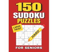 150 Large Print Hard Sudoku Puzzles for Seniors: Big and Easy-to-Read Grids | One Puzzle Per Page | Advanced Brain Games | 8.5x11 Inches, 228 pages | Solutions Included