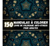 150 Mandalas a Colorier: Livre de Coloriage Anti-Stress pour Adultes | Styles Variés | Format 8.5" x 8.5" | 304 Pages.