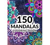 150 Mandalas Coloring Book: If you're looking for a way to pass the time and help you relax