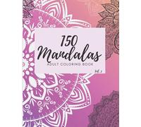 150 Mandalas: Vol. 3 An Adult Coloring Book Featuring 150 of the Most Beautiful Mandalas for Stress Relief and Relaxation (Mandala Coloring Books)