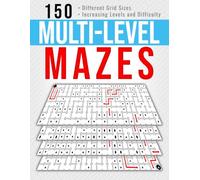 150 Multi-Level Mazes: 3D Labyrinth Puzzles That Challenge Your Spatial Reasoning and Problem-Solving Skills.